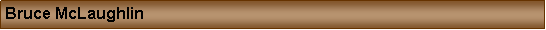Text Box: Bruce McLaughlin